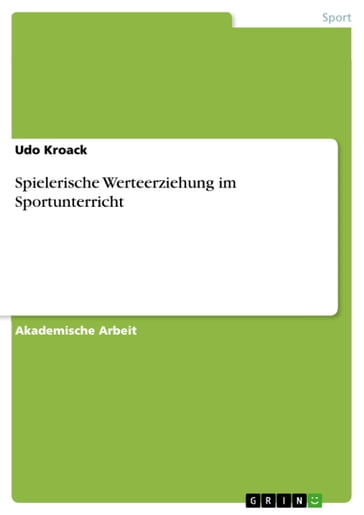 Spielerische Werteerziehung im Sportunterricht - Udo Kroack