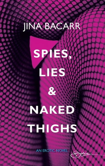 Spies, Lies & Naked Thighs (Mills & Boon Spice) - Jina Bacarr