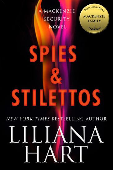 Spies & Stilettos: A MacKenzie Family Novel - Liliana Hart