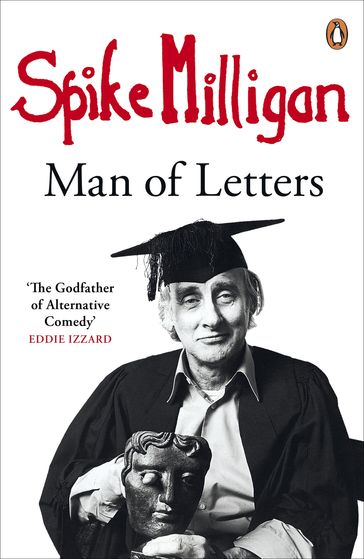 Spike Milligan: Man of Letters - Spike Milligan