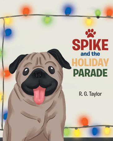 Spike and the Holiday Parade - R. G. Taylor