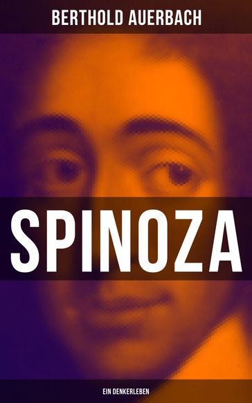 Spinoza: Ein Denkerleben - Berthold Auerbach