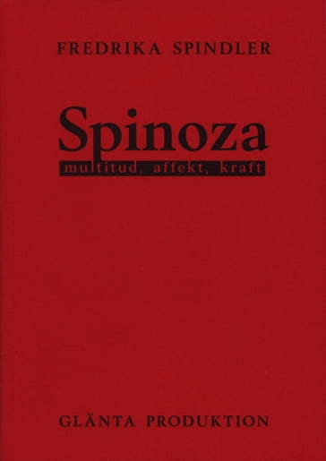 Spinoza: multitud, affekt, kraft - Fredrika Spindler