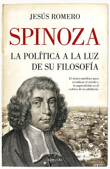 Spinoza. La política a la luz de su filosofía - Jesús Romero Sánchez