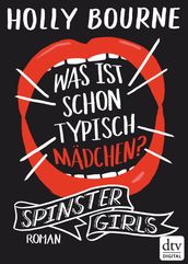 Spinster Girls Was ist schon typisch Mädchen?