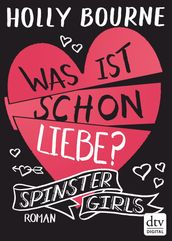 Spinster Girls Was ist schon Liebe?