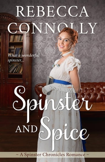 Spinster and Spice - Rebecca Connolly