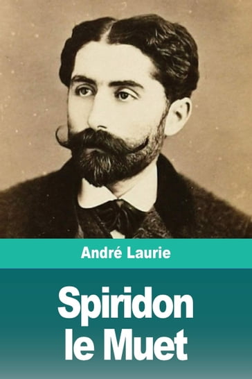 Spiridon le Muet - André Laurie