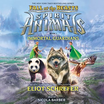 Spirit Animals: Fall of the Beasts, Book #1: Immortal Guardians - Eliot Schrefer