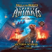 Spirit Animals: Fall of the Beasts, Book #2: Broken Ground