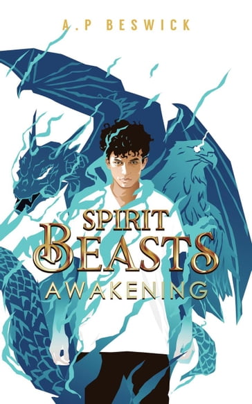 Spirit Beasts Awakening - A.P Beswick