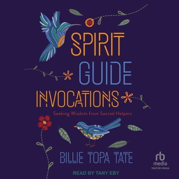 Spirit Guide Invocations - Billie Topa Tate