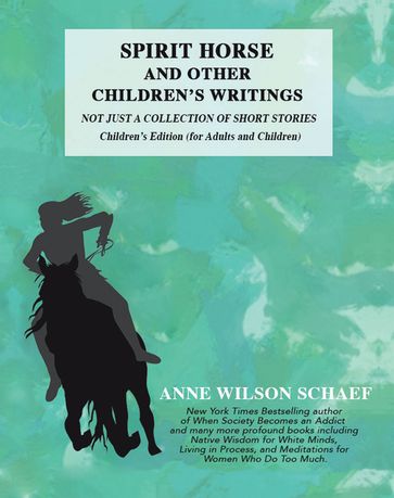 Spirit Horse and Other Children's Writings - Anne Wilson Schaef