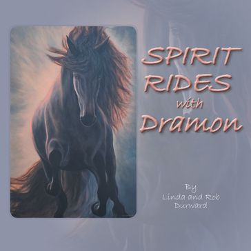 Spirit Rides With Dramon - Linda Durward - Rob Durward