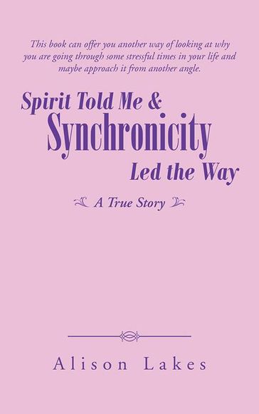 Spirit Told Me & Synchronicity Led the Way - Alison Lakes