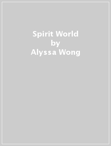 Spirit World - Alyssa Wong - Haining