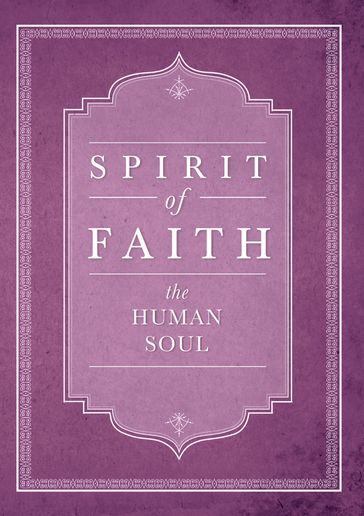 Spirit of Faith: The Human Soul - Bahai Publishing