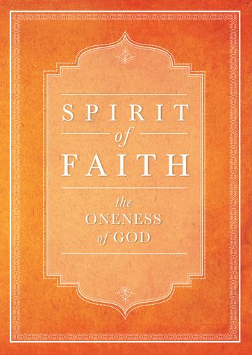 Spirit of Faith: The Oneness of God - Bahai Publishing