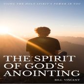 Spirit of God s Anointing, The