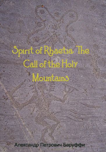 Spirit of Rhaetia: The Call of the Holy Mountains - Alessandro Baruffi