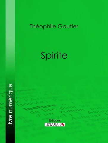 Spirite - Théophile Gautier - Ligaran