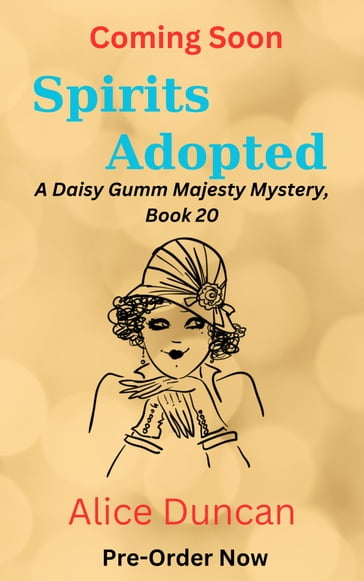 Spirits Adopted (A Daisy Gumm Majesty Mystery, Book 20) - Alice Duncan