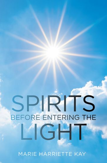 Spirits Before Entering the Light - Marie Harriette Kay