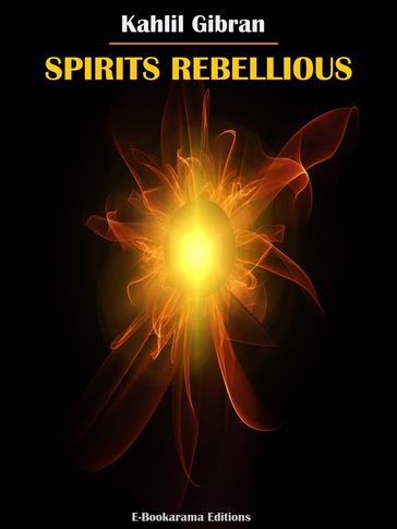 Spirits Rebellious - Kahlil Gibran