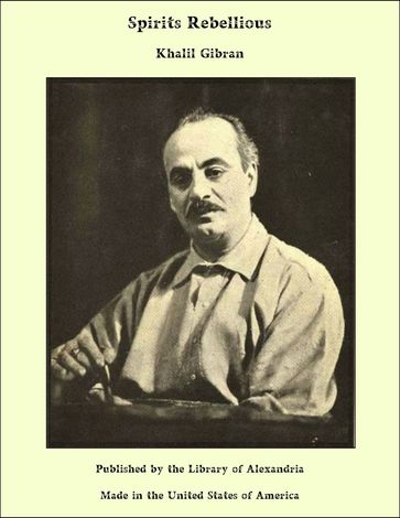 Spirits Rebellious - Khalil Gibran