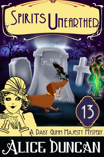 Spirits Unearthed (A Daisy Gumm Majesty Mystery, Book 13) - Alice Duncan