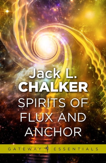 Spirits of Flux and Anchor - Jack L. Chalker