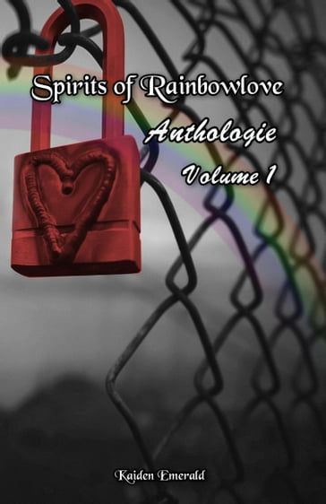 Spirits of Rainbowlove - Anthologie: Volume 1 - Kaiden Emerald