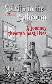 Spirits in the Bathroom  A Journey Through Past Lives