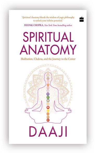 Spiritual Anatomy - Daaji Kamlesh D. Patel