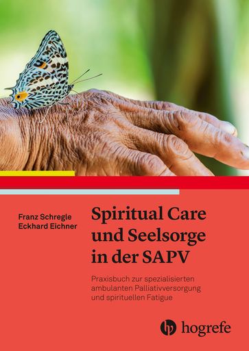 Spiritual Care und Seelsorge in der SAPV - Franz Schregle - Eckhard Eichner