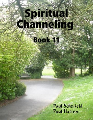 Spiritual Channeling Book 11 - Paul Hutton - Paul Schofield