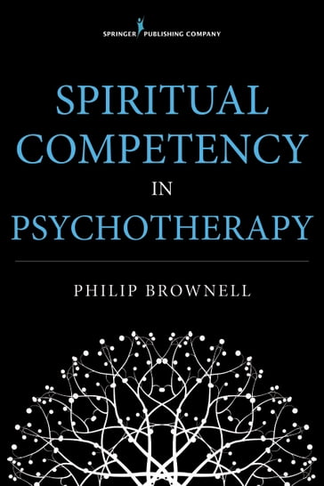 Spiritual Competency in Psychotherapy - Philip Brownell - MDiv - PsyD