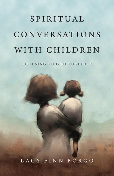 Spiritual Conversations with Children - Lacy Finn Borgo
