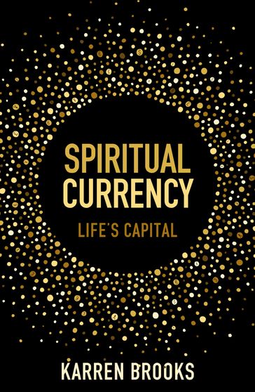 Spiritual Currency - Karren Whiteley-Brooks