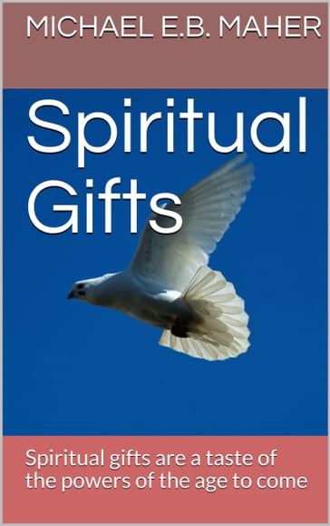Spiritual Gifts - Michael E.B. Maher