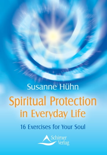 Spiritual Protection in Everyday Life - Susanne Huhn