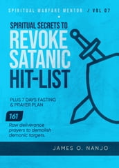 Spiritual Secrets to Revoke Satanic Hit List