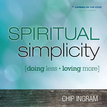 Spiritual Simplicity - Chip Ingram