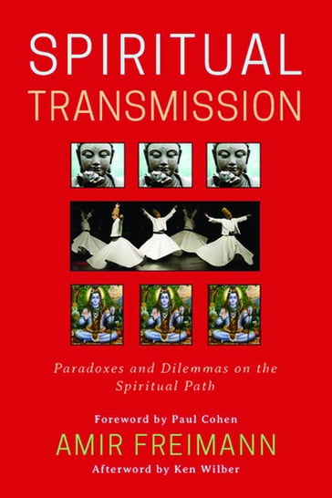 Spiritual Transmission - Amir Freimann - Barry Magid - James Swartz - Ken Wilber - Llewellyn Vaughan-Lee - Mariana Caplan - Mooji - Peter (Hakim) Young - Saniel Bonder - Stephen Fulder