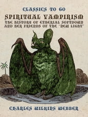 Spiritual Vampirism, The History of Etherial Softdown, and Her Friends of the 