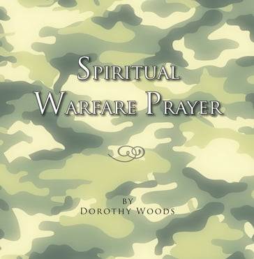 Spiritual Warfare Prayer - Dorothy Woods