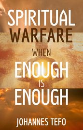 Spiritual Warfare When Enough is Enough