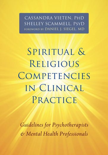 Spiritual and Religious Competencies in Clinical Practice - PhD Cassandra Vieten - PsyD Shelley Scammell