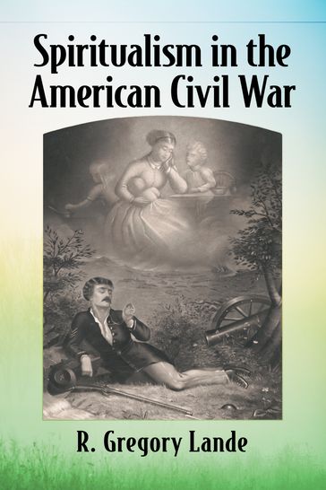 Spiritualism in the American Civil War - R. Gregory Lande