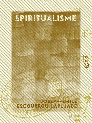 Spiritualisme - Joseph-Émile Escourrou-Lapujade